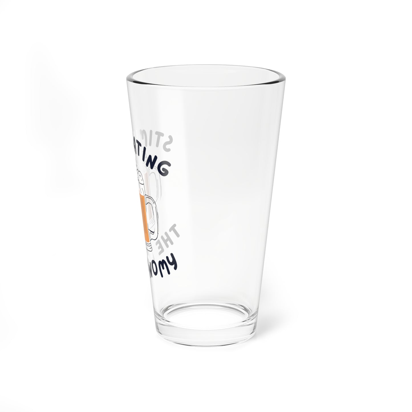 16oz Pint Glass - Stimulating the Economy Beer Glass